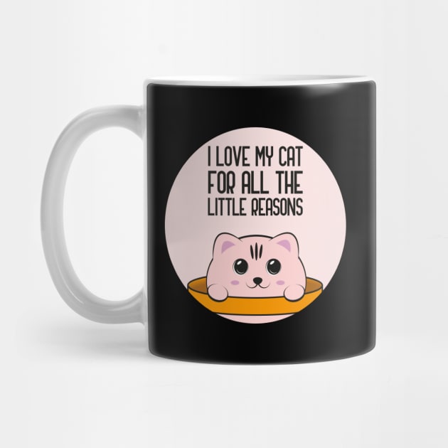 I love my cat for all the little reasons, cat lover cute gift by GoranDesign